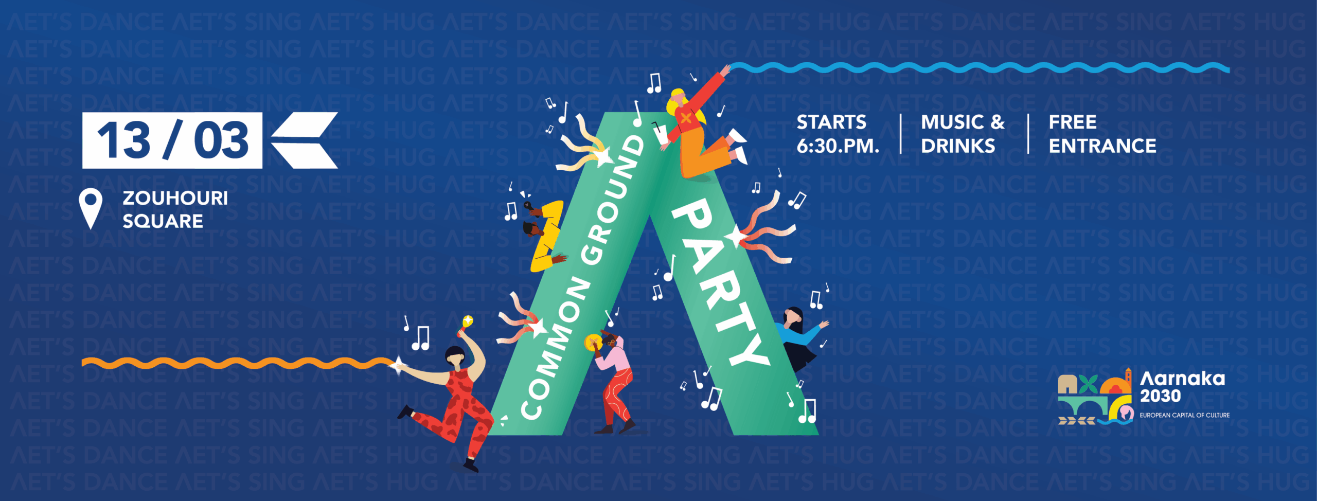 ΛΑΡΝΑΚΑ 2030  COMMON GROUND PARTY!  Παρασκευή και… 13 Μαρτίου!